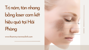 Điều Trị Nám, Tàn Nhang Với Công Nghệ Laser Helios III
