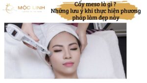 Cấy meso là gì ? Những lưu ý khi thực hiện phương pháp làm đẹp này